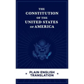 The Constitution of the United States of America Plain English Translation