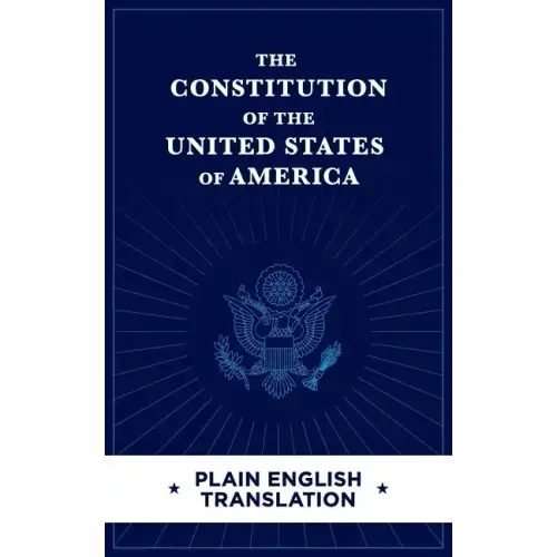 The Constitution of the United States of America Plain English Translation