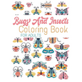 Bugs And Insects Coloring Book For Adults: 59 Wonderful Bugs, Insects, Butterflies ... Unique Designs For Adults