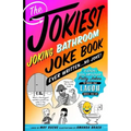Jokiest Joking Bathroom Joke Book Ever Written . . . No Joke!