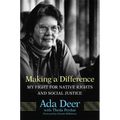 Making a Difference: My Fight for Native Rights and Social Justice