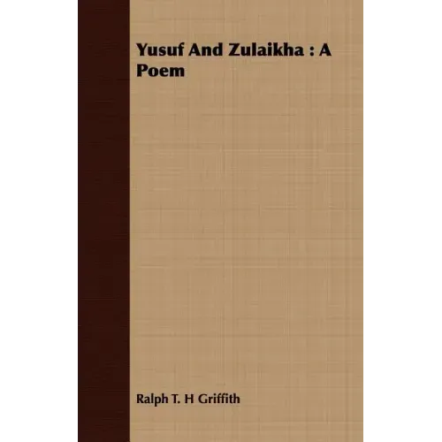 Yusuf and Zulaikha: A Poem