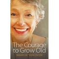 The Courage to Grow Old