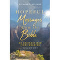 Hopeful Messages from The Bible: An Ordinary Man Finds Meaning; Volume One