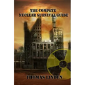 The Complete Nuclear Survival Guide: The Complete Nuclear Survival Guide