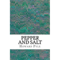 Pepper and Salt: (Howard Pyle Classics Collection)