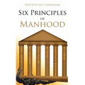 Six Principles of Manhood