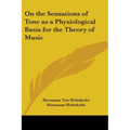 On the Sensations of Tone as a Physiological Basis for the Theory of Music