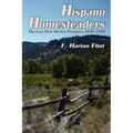 Hispano Homesteaders: The Last New Mexico Pioneers, 1850-1910