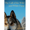 The Call of the Wild and White Fang: two Jack London dog stories
