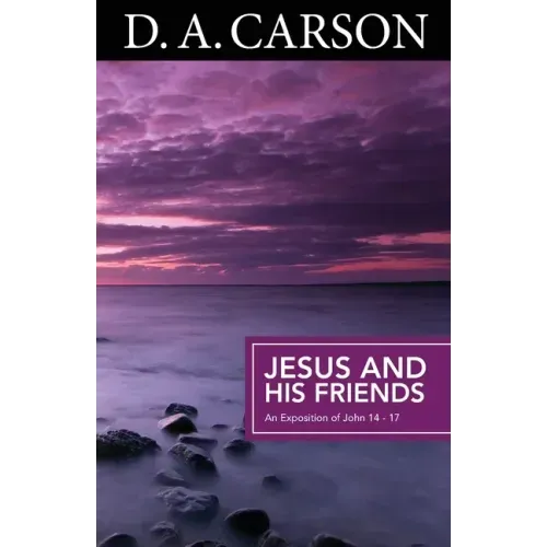 Carson Classics: Jesus and His Friends: An Exposition of Matthew 5-7