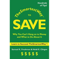 The Smartest Way to Save: Why You Can't Hang on to Money and What to Do About It
