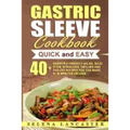 Gastric Sleeve Cookbook: QUICK and EASY - 40+ Bariatric-Friendly Salad, Soup, Stew, Vegetable Noodles, Grilling, Stir-Fry and Braising Recipes