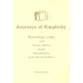 Journeys of Simplicity: Traveling Light with Thomas Merton, Basho, Edward Abbey, Annie Dillard & Others