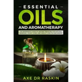 Essential Oils and Aromatherapy: The Reference Guide of Ancient Medicine for Natural Remedies, Young Living and Weight Loss...for You and Your Dog