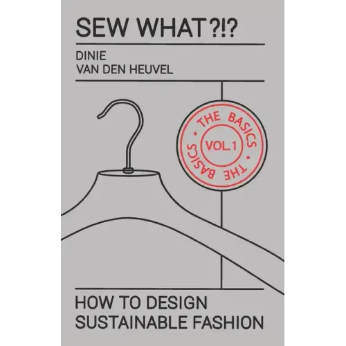 Sew What?!? Vol. 1 The Basics: How to Design Sustainable Fashion