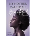My Mother Called Me Beautiful