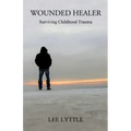 Wounded Healer: Surviving Childhood Trauma