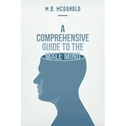 A Comprehensive Guide to the Male Mind