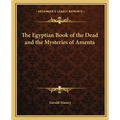 The Egyptian Book of the Dead and the Mysteries of Amenta