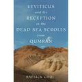 Leviticus and Its Reception in the Dead Sea Scrolls from Qumran