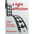 A Light Affliction: a History of Film Preservation and Restoration