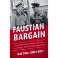 Faustian Bargain: The Soviet-German Partnership and the Origins of the Second World War