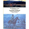 The Western Cree (Pakisimotan Wi Iniwak) - Jacques Cardinal: Voyageur and Mountain Man