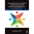 Deconstructing Group Work for Human Service Professionals: A Skill-Building Handbook
