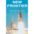 New Frontier: An Alternate History Novel