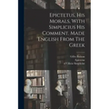 Epictetus, His Morals, With Simplicius His Comment. Made English From The Greek