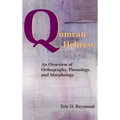 Qumran Hebrew: An Overview of Orthography, Phonology, and Morphology