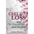 Child Loss: The Heartbreak and the Hope