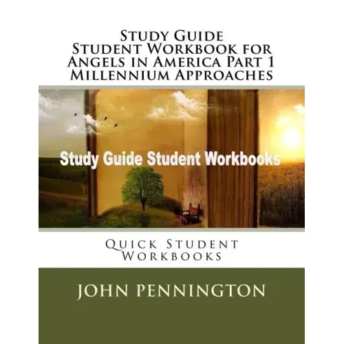 Study Guide Student Workbook for Angels in America Part 1 Millennium Approaches: Quick Student Workbooks