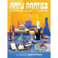 Arty Parties: An Entertaining Cookbook from the Creator of Salad for President