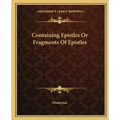 Containing Epistles or Fragments of Epistles