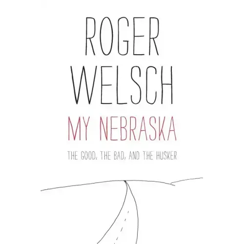 My Nebraska: The Good, the Bad, and the Husker