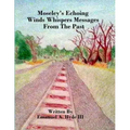 Moseley's Echoing Winds Whispers Messages From The Past: The Genealogy and Untold Story of Moseley Junction