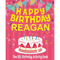 Happy Birthday Reagan - The Big Birthday Activity Book: (Personalized Children's Activity Book)