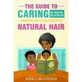 The Guide to Caring for Bi-racial or African American Children's Natural Hair