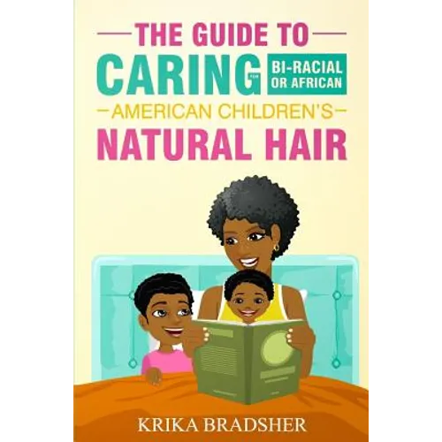 The Guide to Caring for Bi-racial or African American Children's Natural Hair