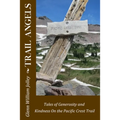 Trail Angels: Tales of Generosity and Kindness On the Pacific Crest Trail