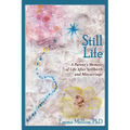 Still Life, A Parent's Memoir of Life After Stillbirth and Miscarriage