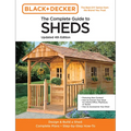 The Complete Guide to Sheds Updated 4th Edition: Design and Build a Shed: Complete Plans, Step-By-Step How-To
