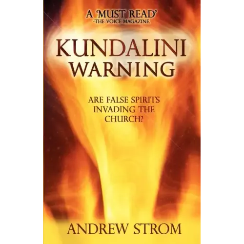 KUNDALINI WARNING - Are False Spirits Invading the Church? [-UPDATED Edition]