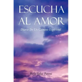 Escucha Al Amor: Diario de Un Camino Espiritual