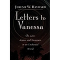 Letters to Vanessa: On Love, Science, and Awareness in an Enchanted World