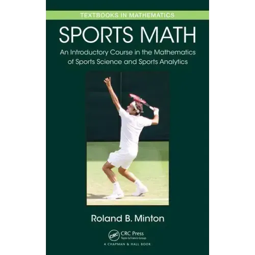 Sports Math: An Introductory Course in the Mathematics of Sports Science and Sports Analytics