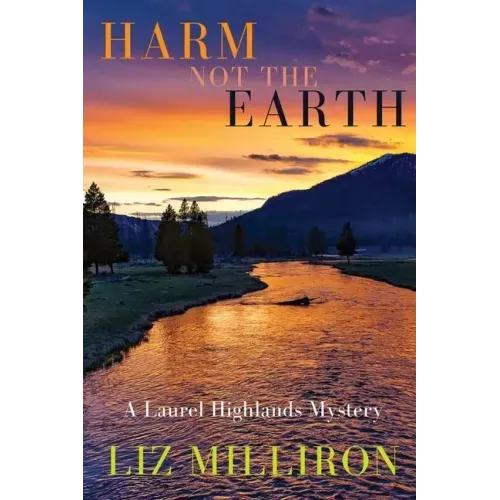 Harm Not the Earth: A Laurel Highlands Mystery