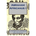 Abraham Africanus I: His Secret Life. The Mysteries of the White House